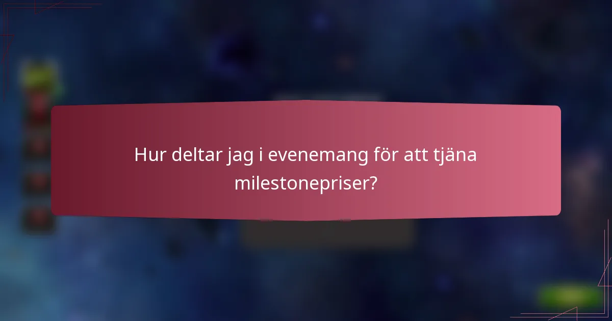 Hur deltar jag i evenemang för att tjäna milestonepriser?