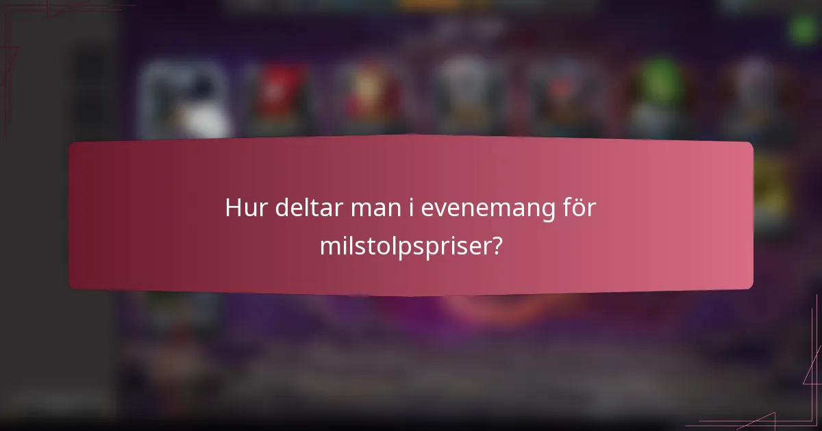 Hur deltar man i evenemang för milstolpspriser?