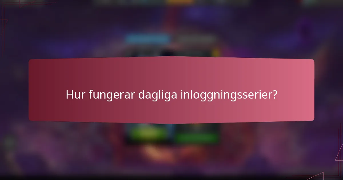 Hur fungerar dagliga inloggningsserier?