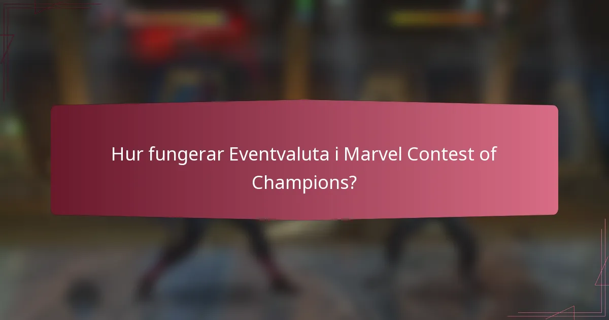 Hur fungerar Eventvaluta i Marvel Contest of Champions?