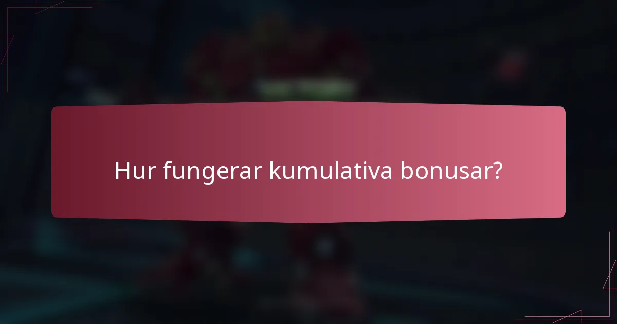Hur fungerar kumulativa bonusar?