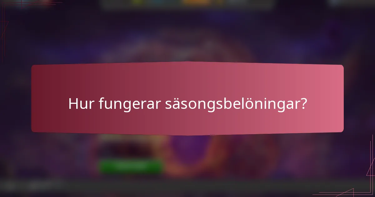 Hur fungerar säsongsbelöningar?