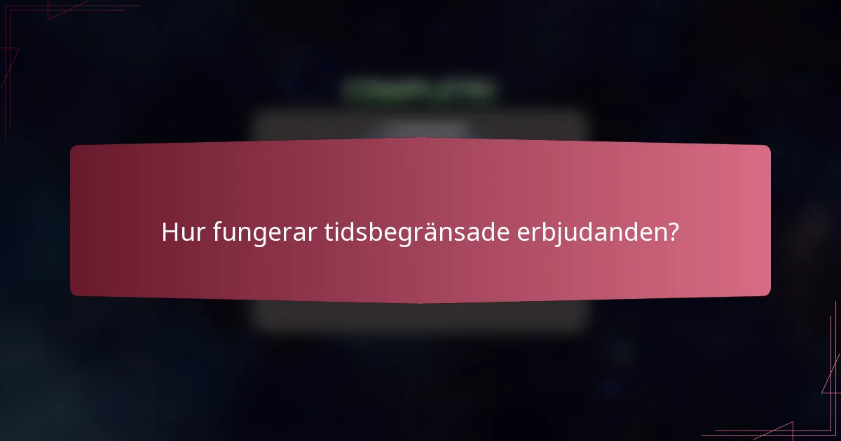 Hur fungerar tidsbegränsade erbjudanden?