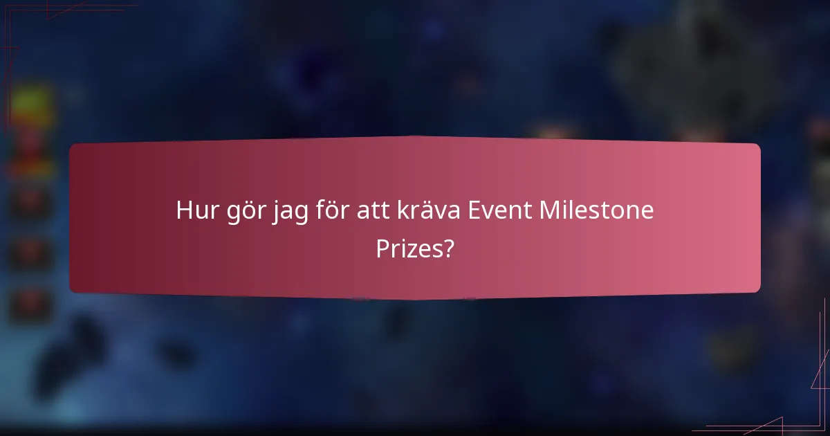 Hur gör jag för att kräva Event Milestone Prizes?
