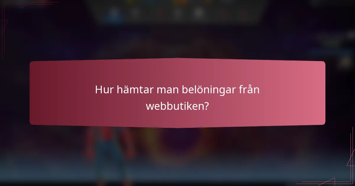 Hur hämtar man belöningar från webbutiken?