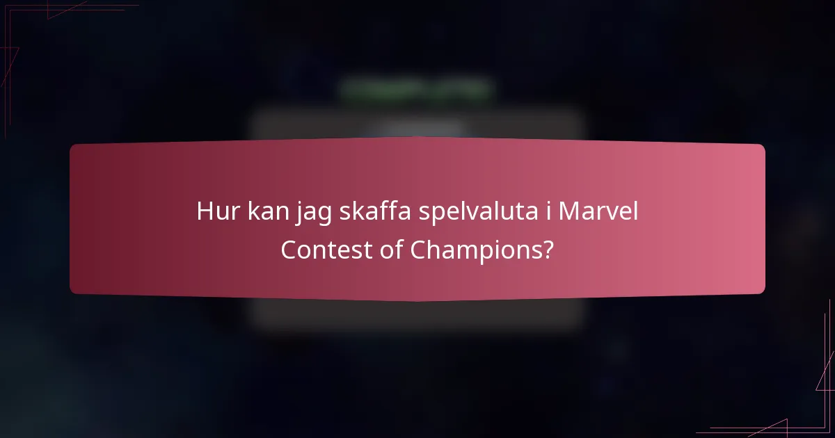 Hur kan jag skaffa spelvaluta i Marvel Contest of Champions?