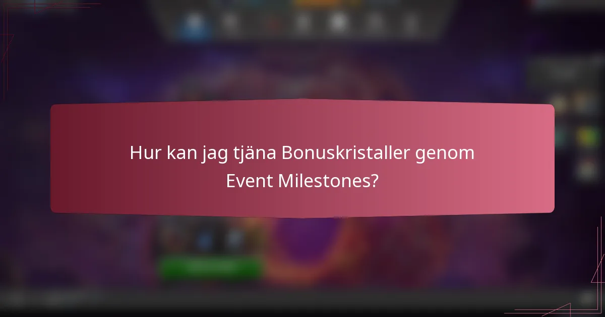 Hur kan jag tjäna Bonuskristaller genom Event Milestones?