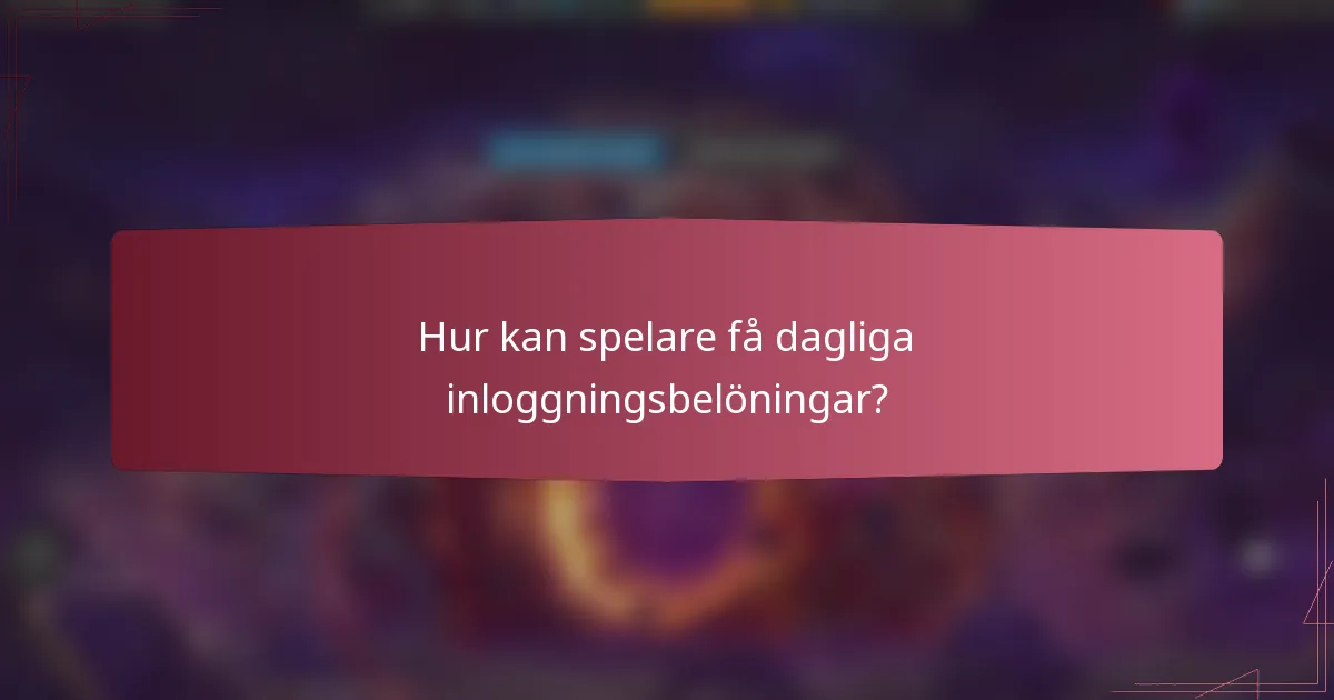 Hur kan spelare få dagliga inloggningsbelöningar?