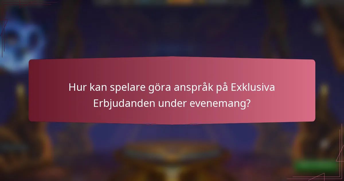 Hur kan spelare göra anspråk på Exklusiva Erbjudanden under evenemang?