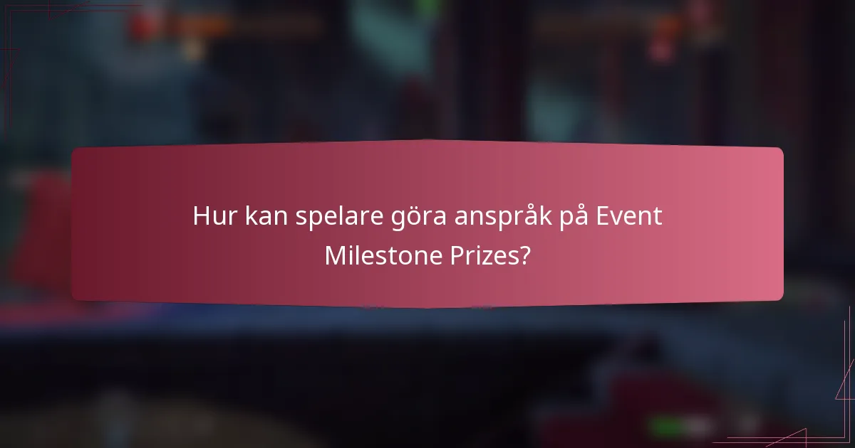 Hur kan spelare göra anspråk på Event Milestone Prizes?