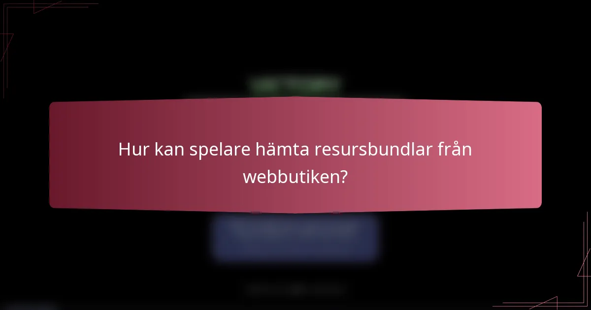 Hur kan spelare hämta resursbundlar från webbutiken?