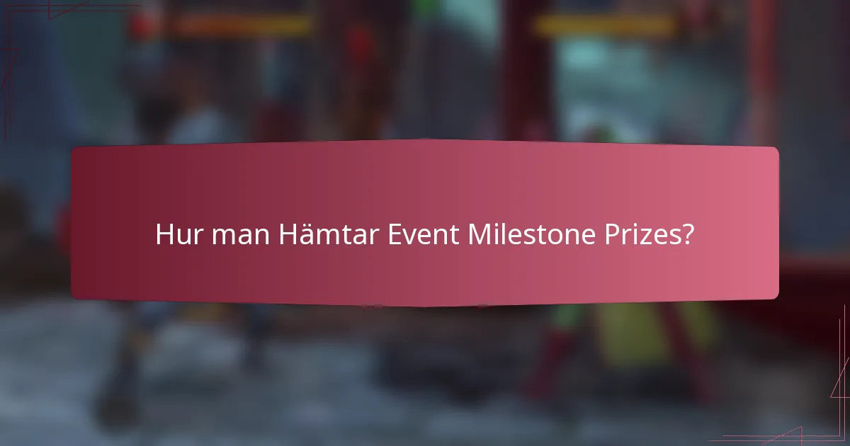 Hur man Hämtar Event Milestone Prizes?