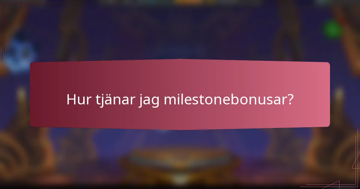 Hur tjänar jag milestonebonusar?