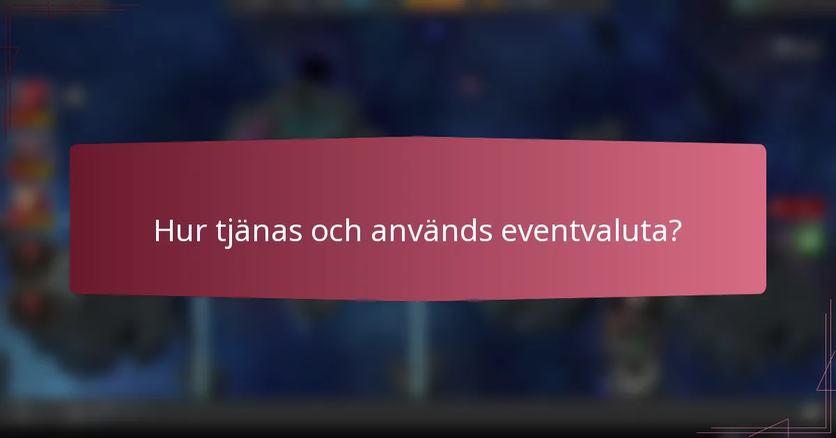 Hur tjänas och används eventvaluta?