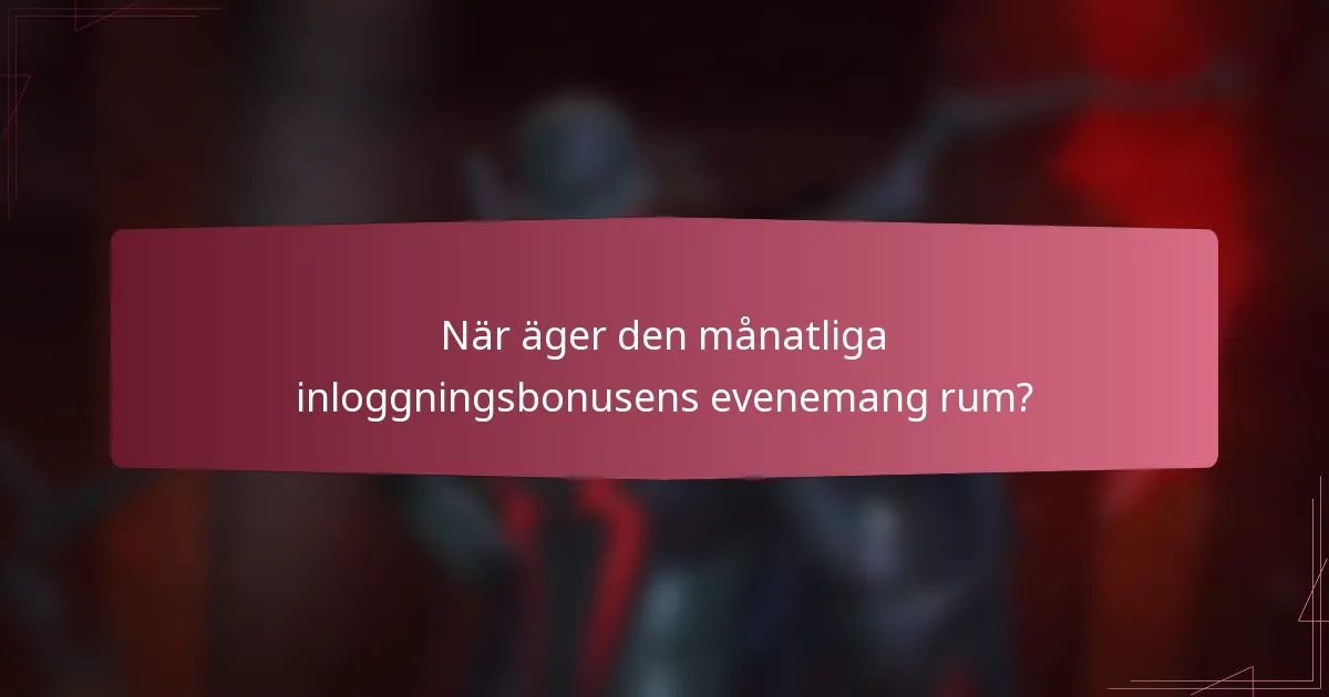 När äger den månatliga inloggningsbonusens evenemang rum?