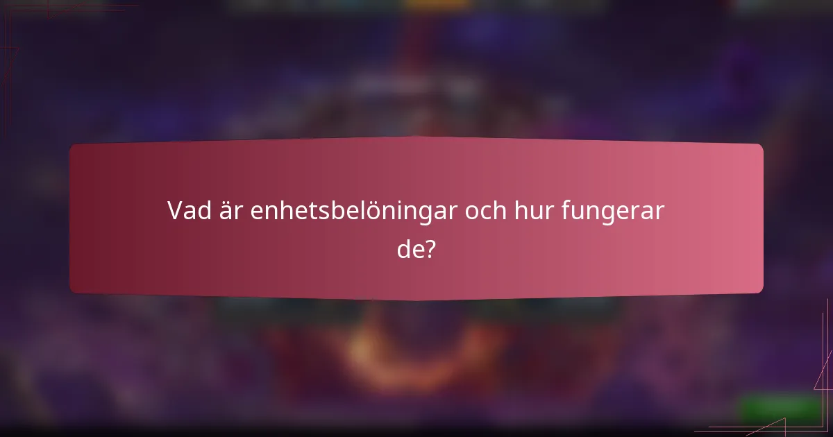 Vad är enhetsbelöningar och hur fungerar de?