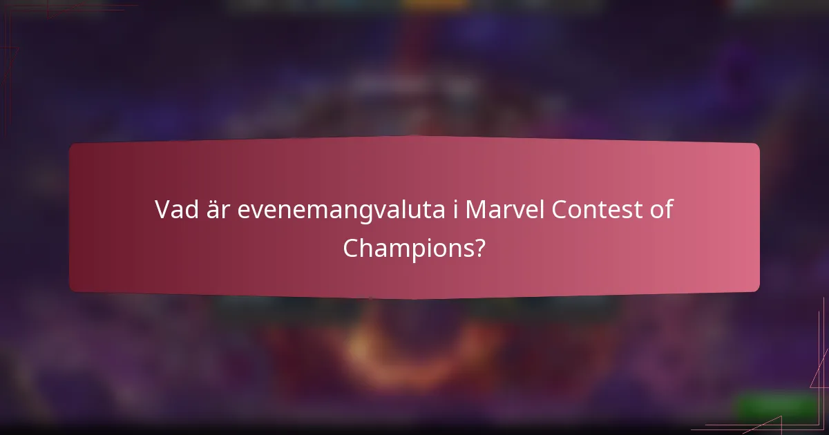 Vad är evenemangvaluta i Marvel Contest of Champions?