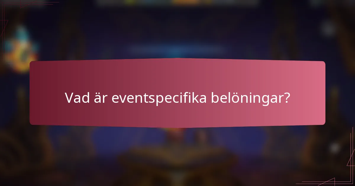 Vad är eventspecifika belöningar?
