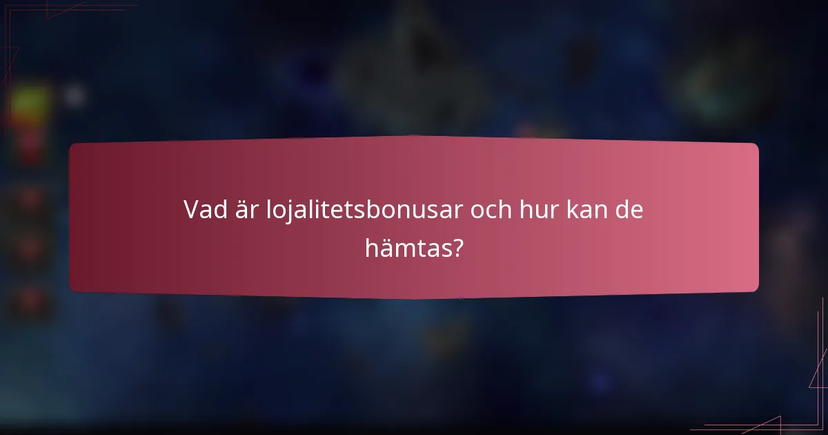 Vad är lojalitetsbonusar och hur kan de hämtas?