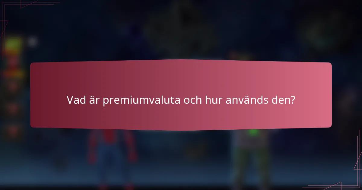 Vad är premiumvaluta och hur används den?