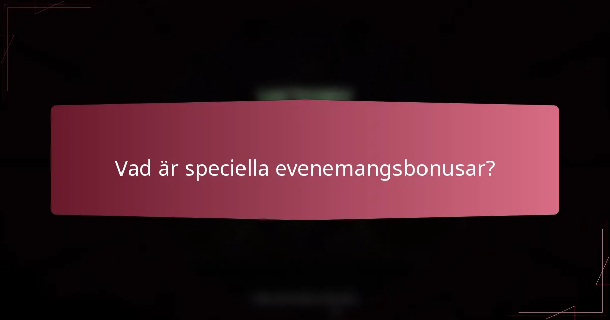 Vad är speciella evenemangsbonusar?