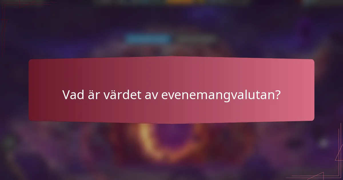 Vad är värdet av evenemangvalutan?