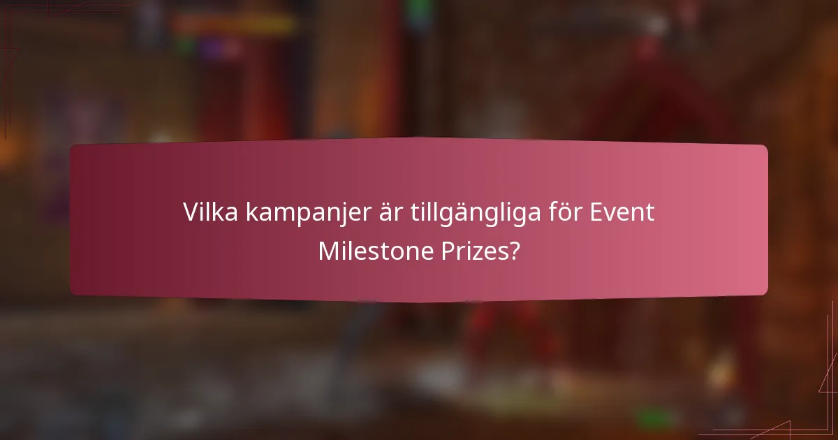 Vilka kampanjer är tillgängliga för Event Milestone Prizes?