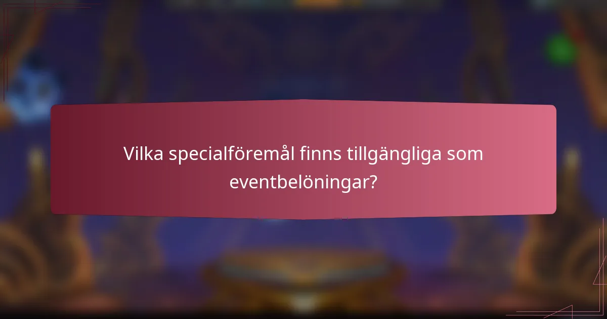 Vilka specialföremål finns tillgängliga som eventbelöningar?