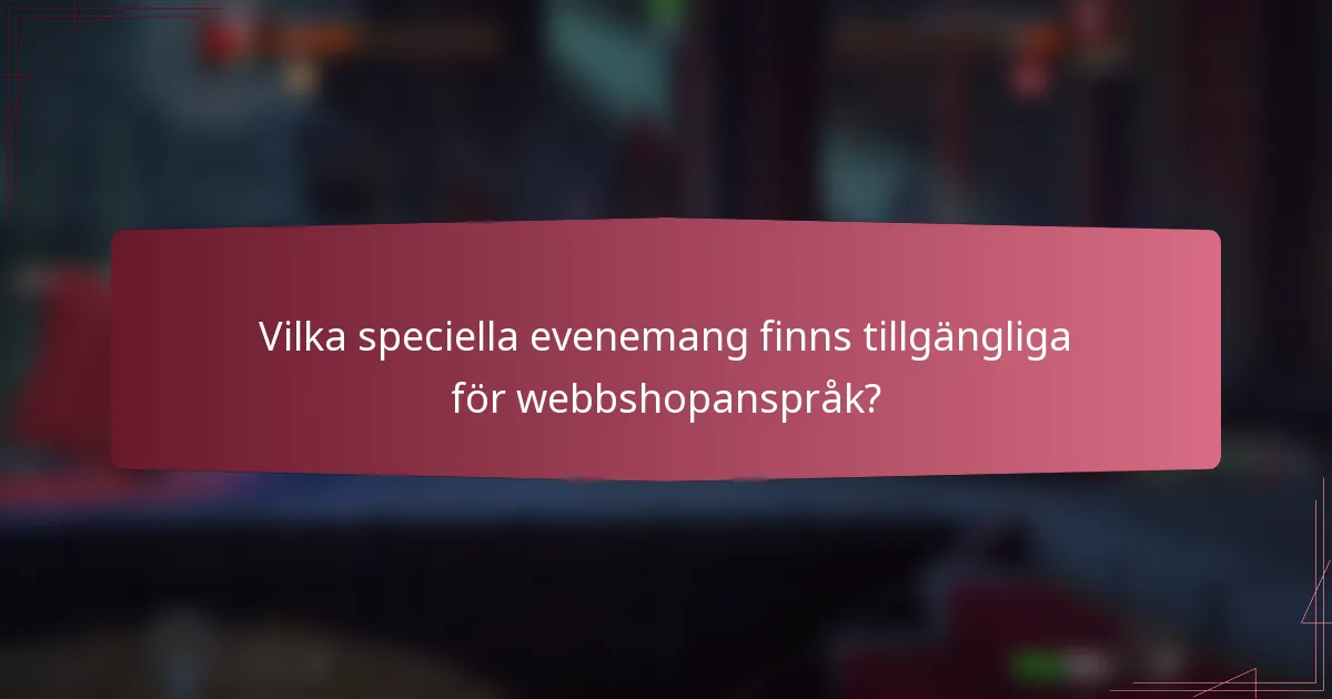 Vilka speciella evenemang finns tillgängliga för webbshopanspråk?