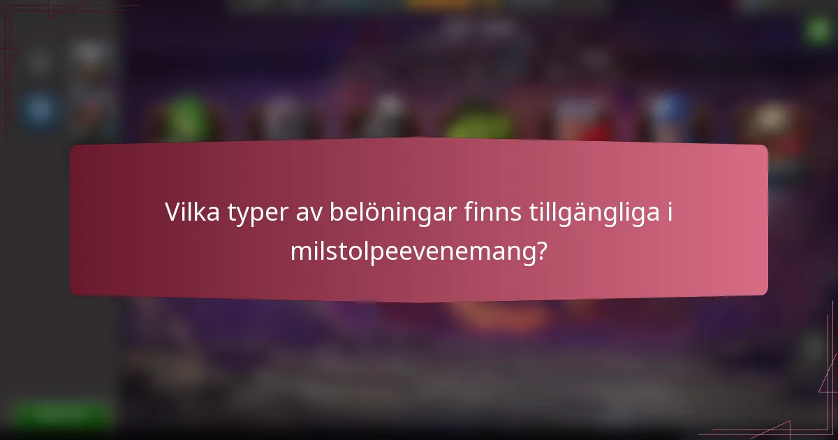 Vilka typer av belöningar finns tillgängliga i milstolpeevenemang?