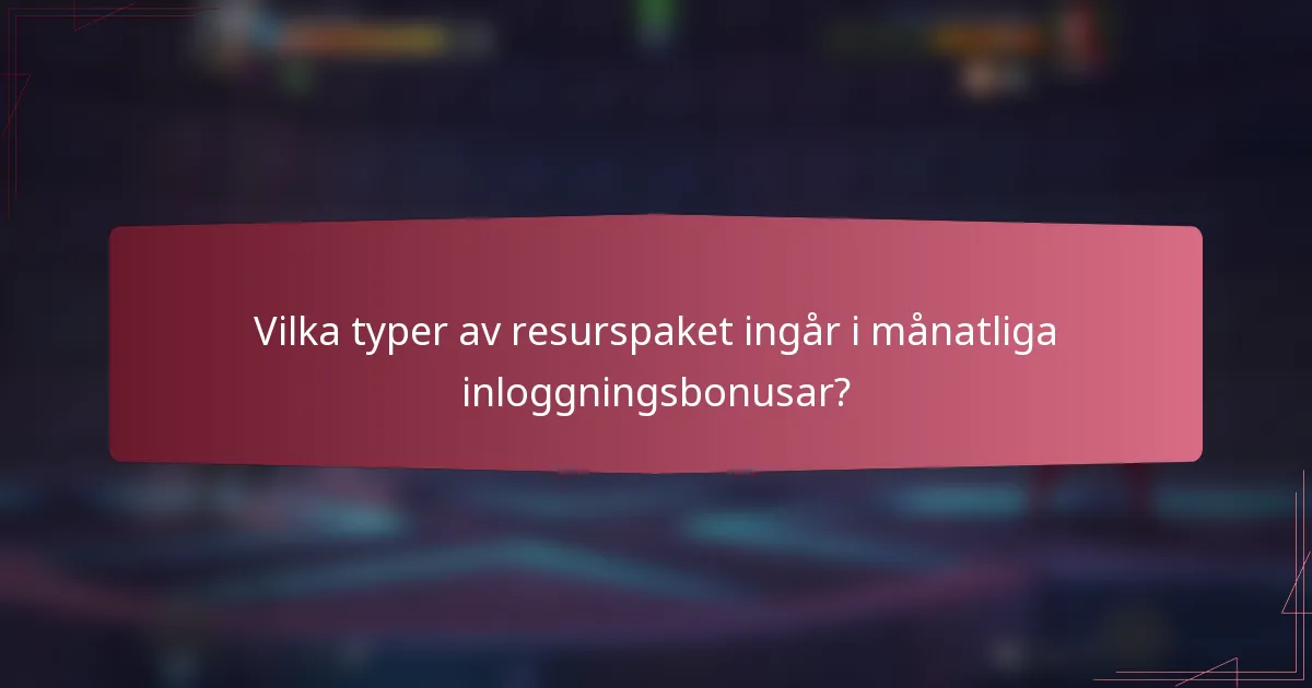 Vilka typer av resurspaket ingår i månatliga inloggningsbonusar?