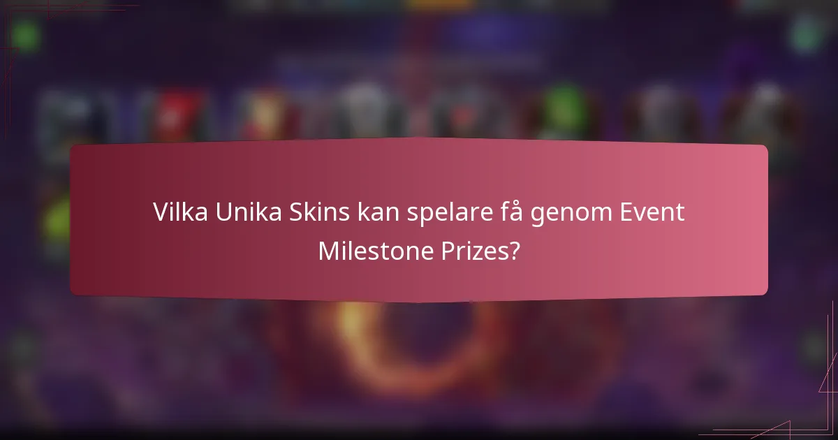 Vilka Unika Skins kan spelare få genom Event Milestone Prizes?